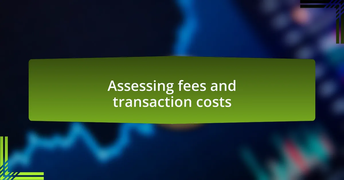 Assessing fees and transaction costs