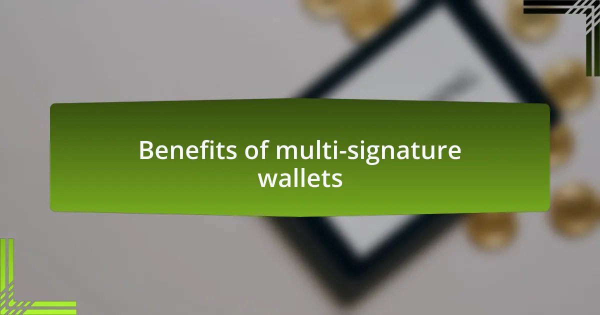 Benefits of multi-signature wallets