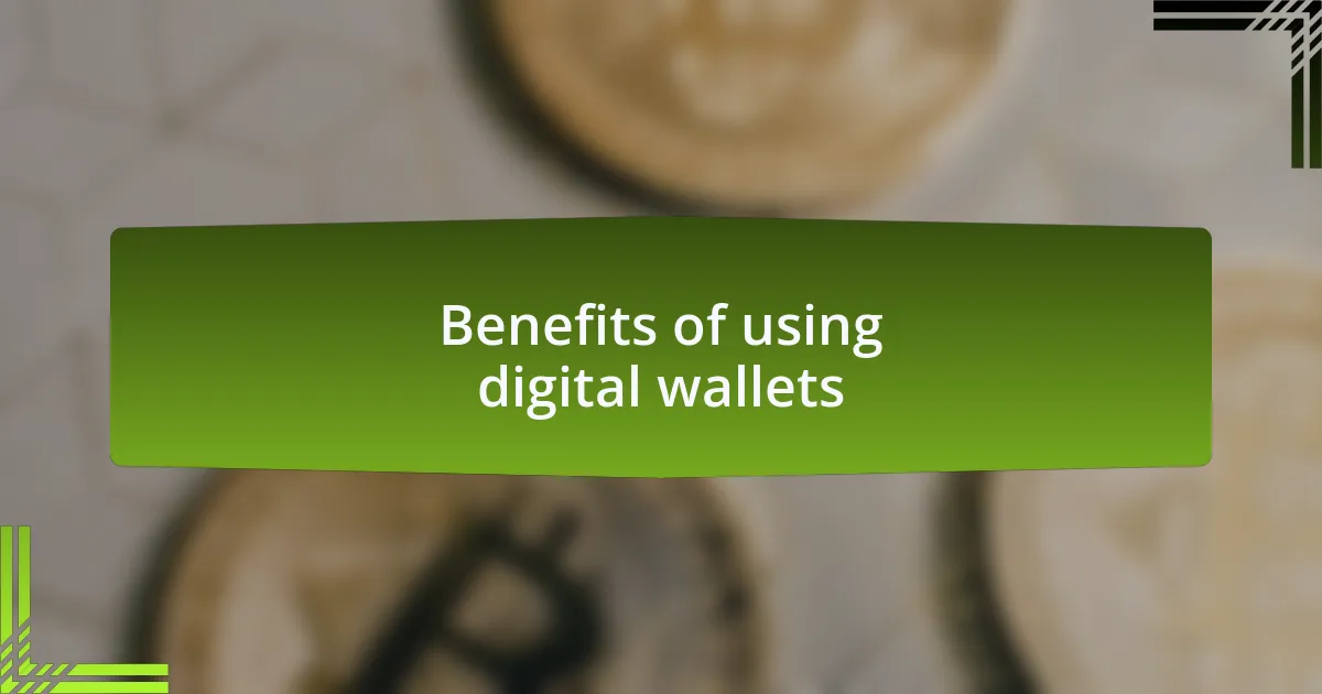 Benefits of using digital wallets