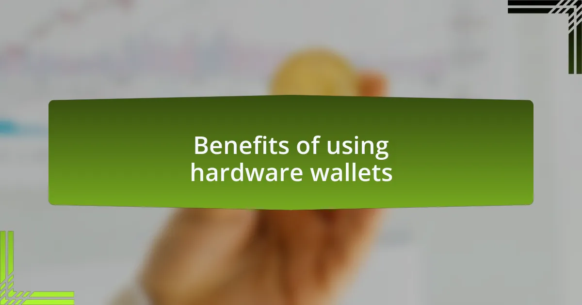 Benefits of using hardware wallets