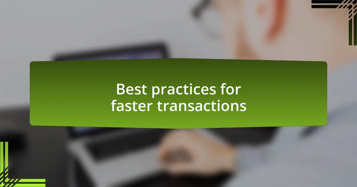 Best practices for faster transactions