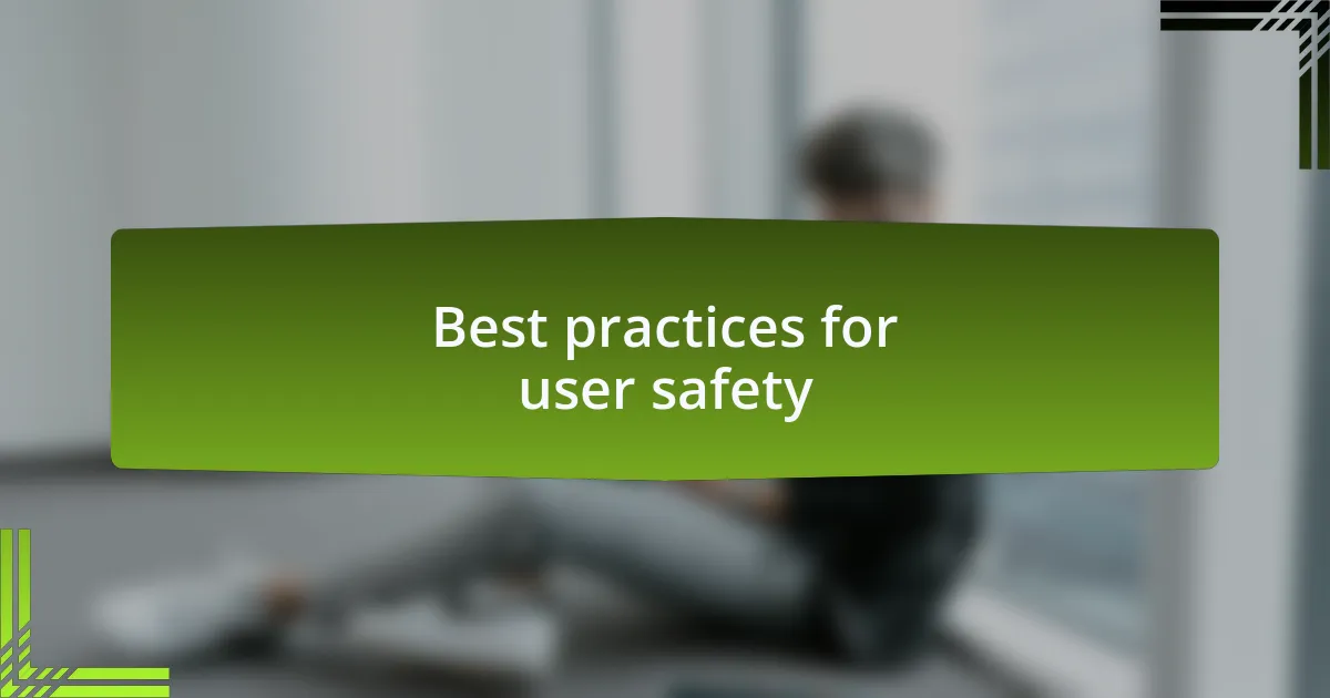 Best practices for user safety