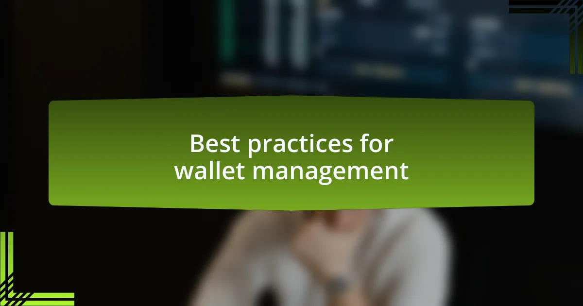 Best practices for wallet management