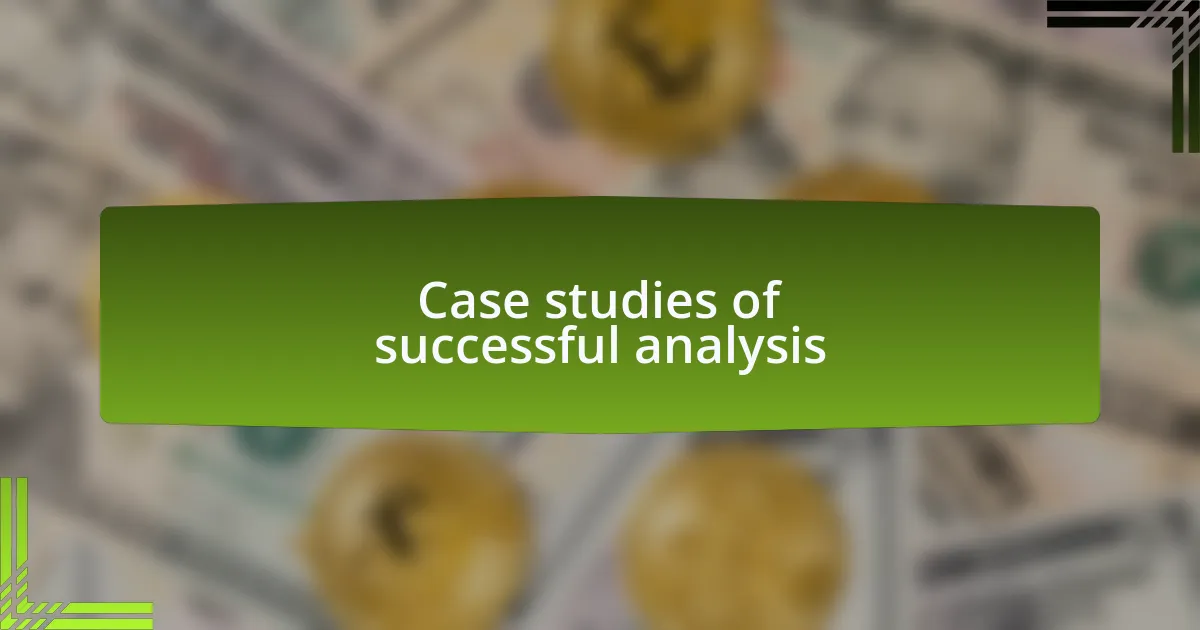 Case studies of successful analysis