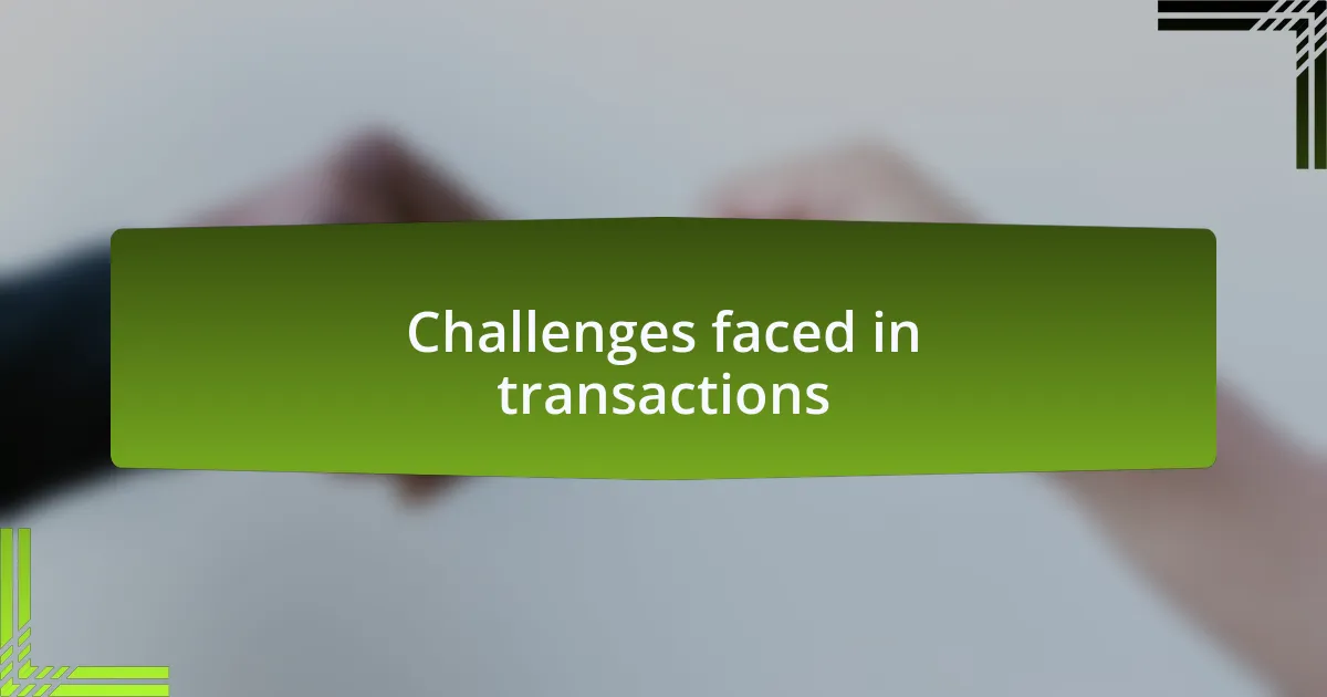 Challenges faced in transactions