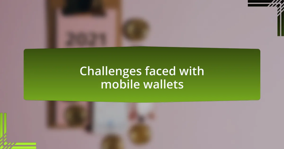 Challenges faced with mobile wallets