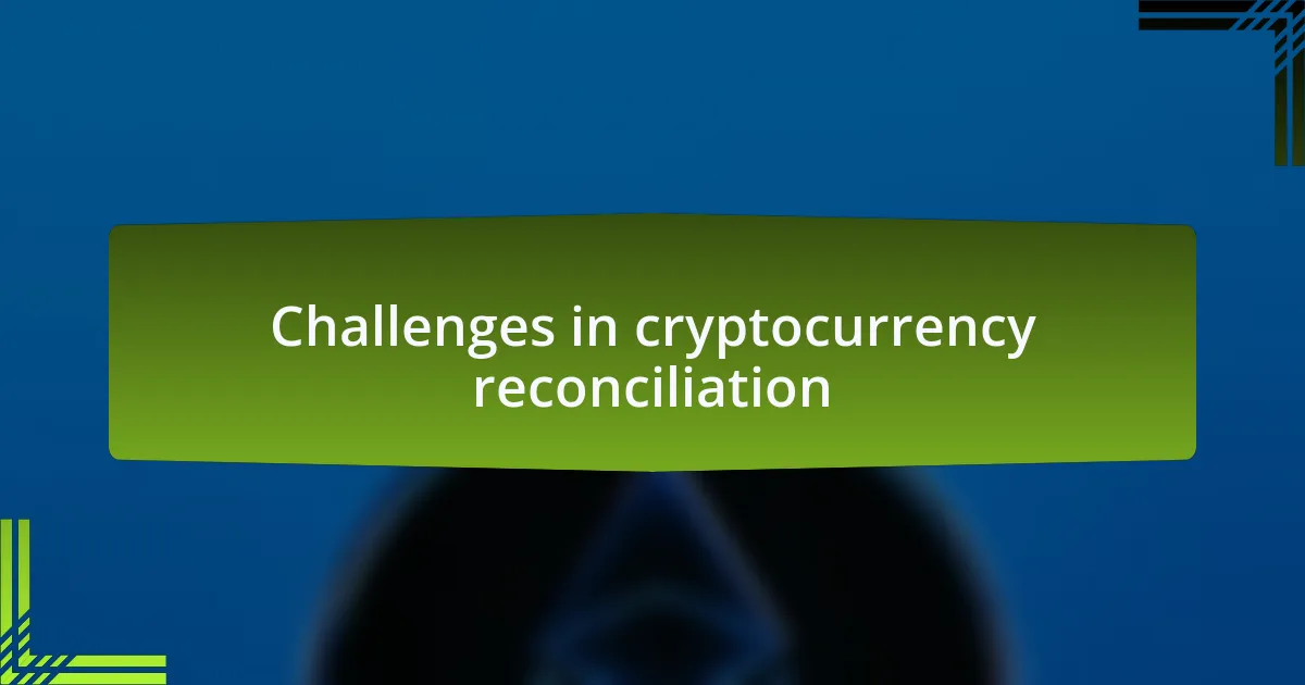 Challenges in cryptocurrency reconciliation