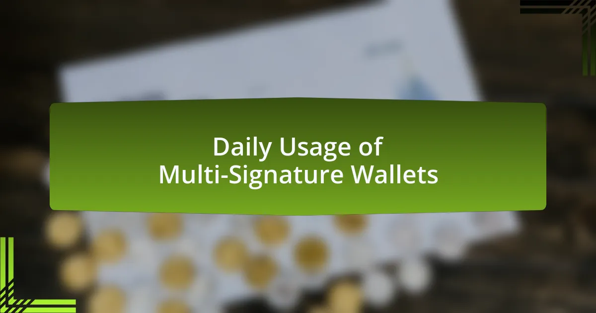 Daily Usage of Multi-Signature Wallets