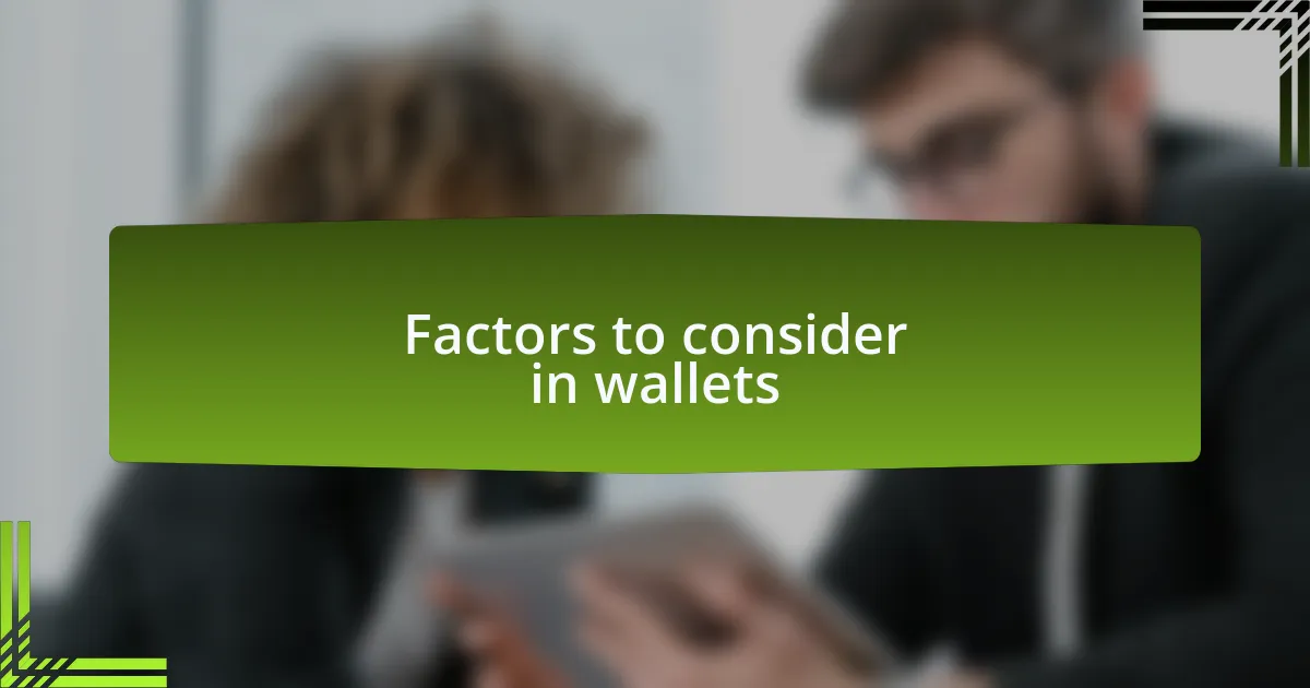 Factors to consider in wallets