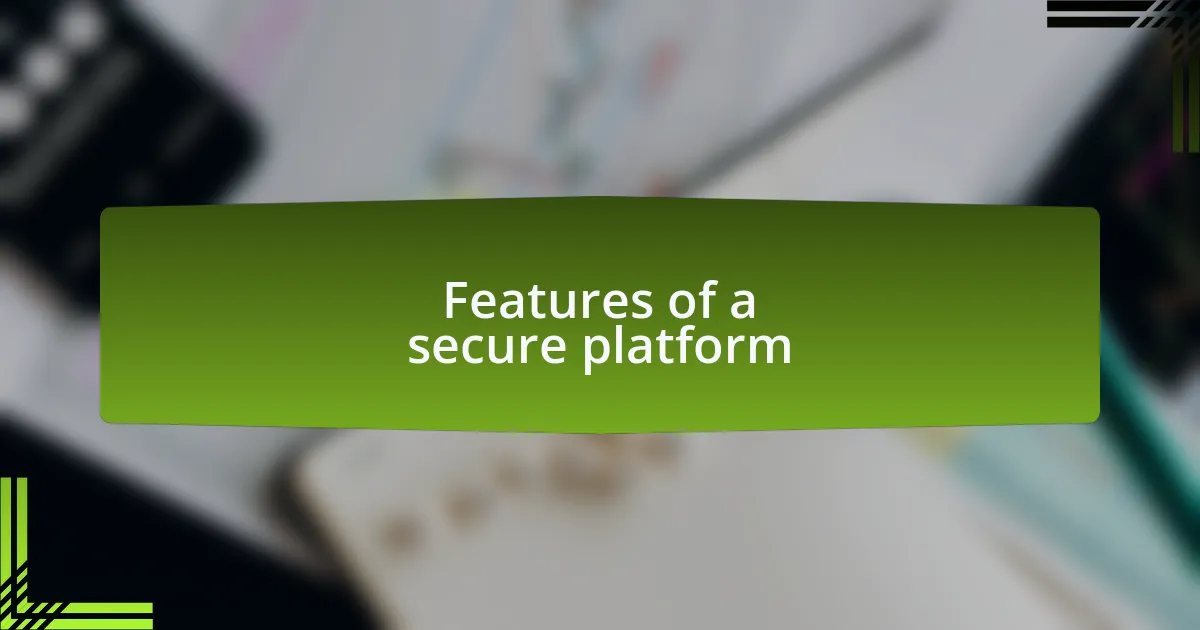 Features of a secure platform