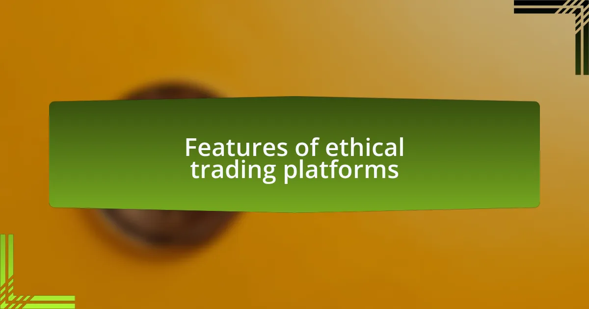 Features of ethical trading platforms