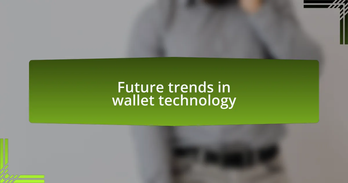 Future trends in wallet technology