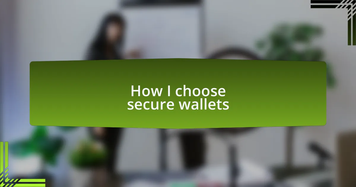 How I choose secure wallets