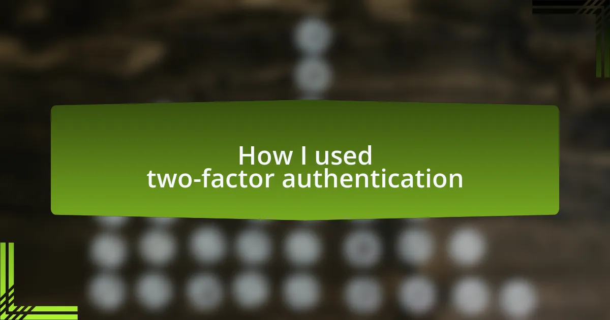 How I used two-factor authentication