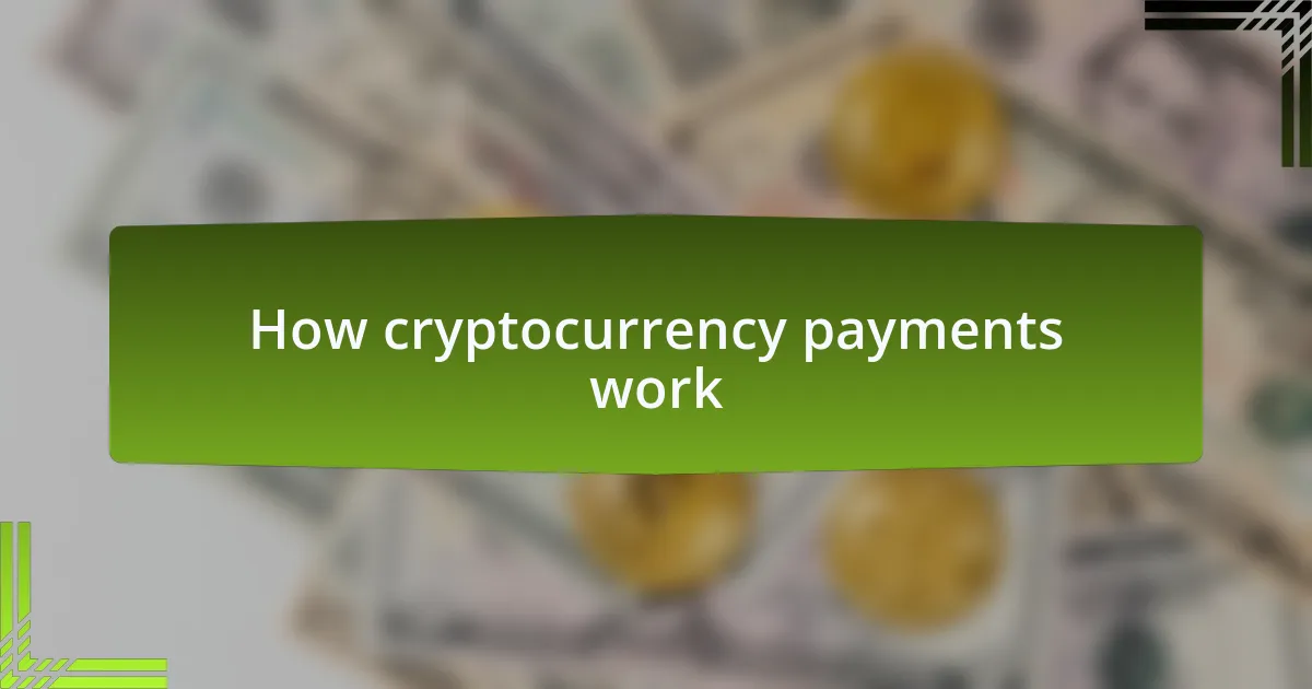 How cryptocurrency payments work