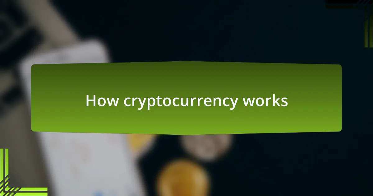 How cryptocurrency works