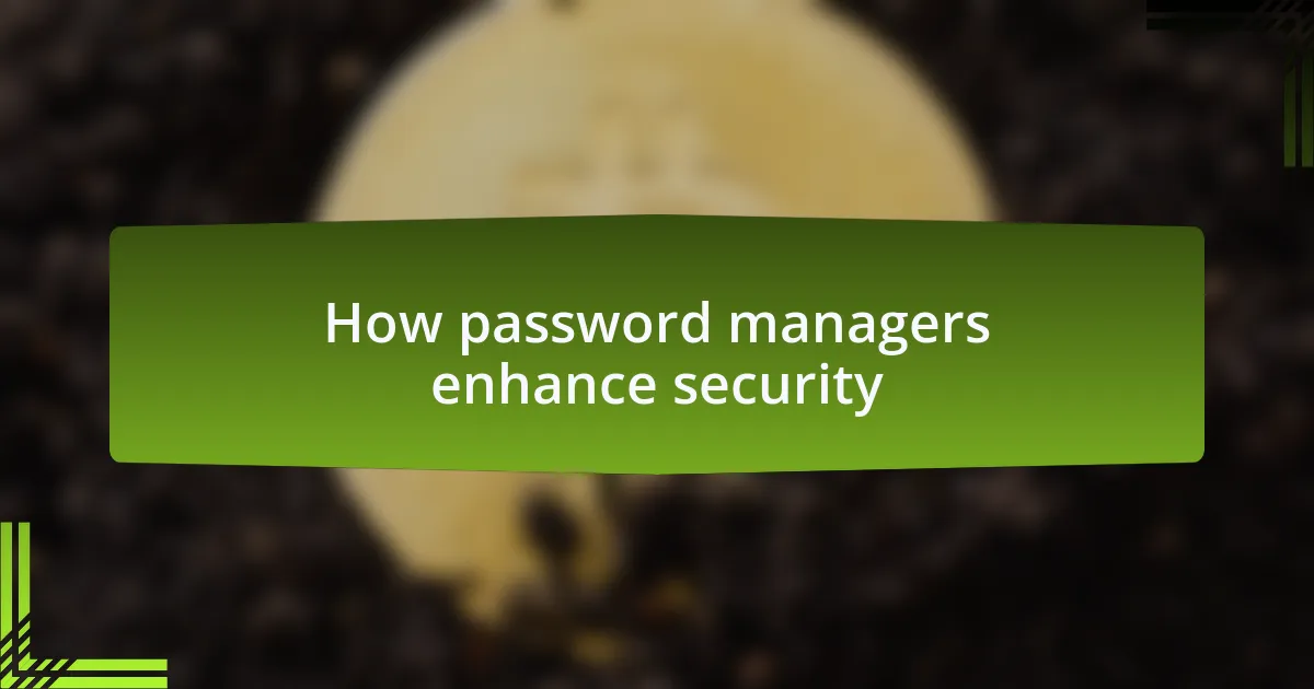 How password managers enhance security