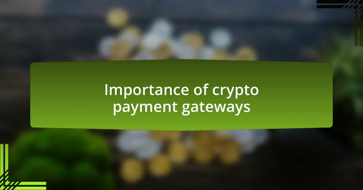 Importance of crypto payment gateways