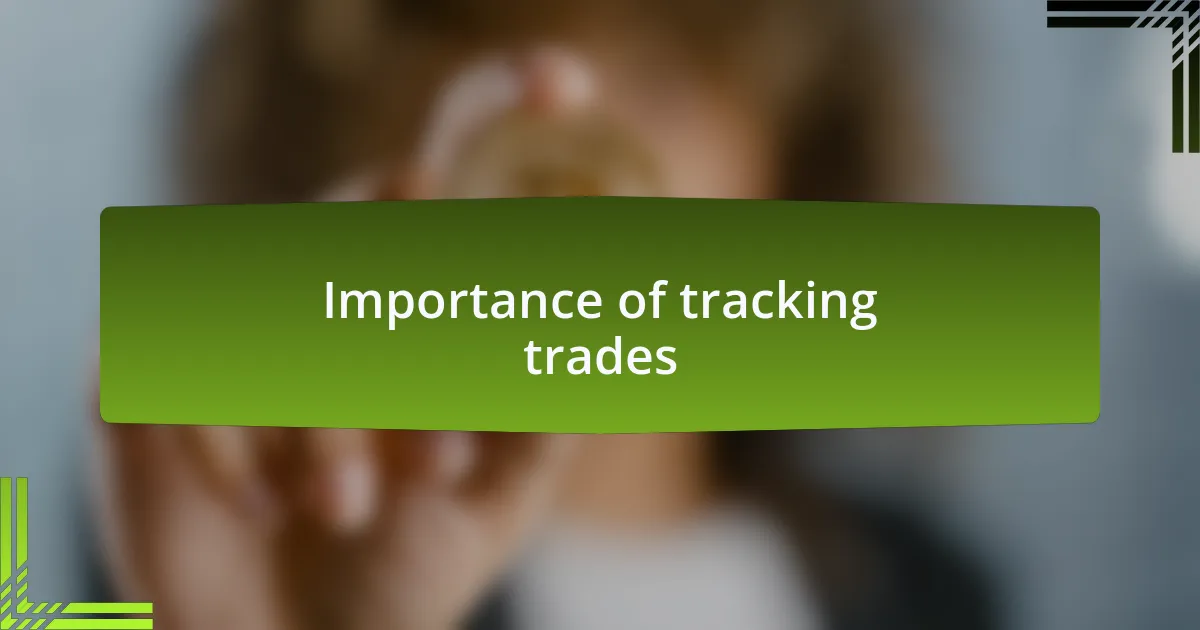 Importance of tracking trades