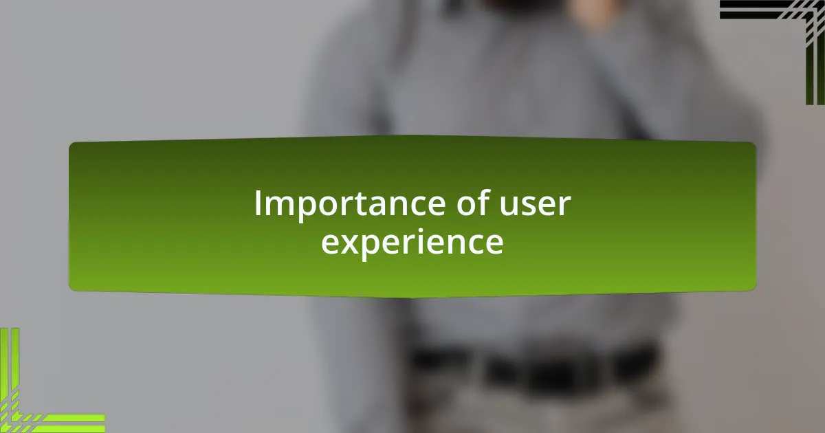 Importance of user experience