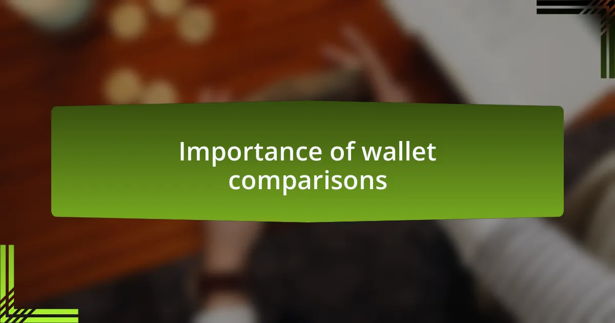 Importance of wallet comparisons