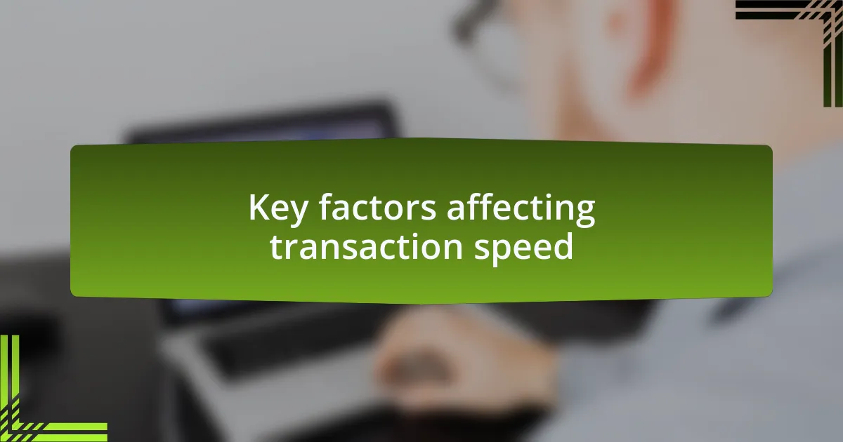 Key factors affecting transaction speed