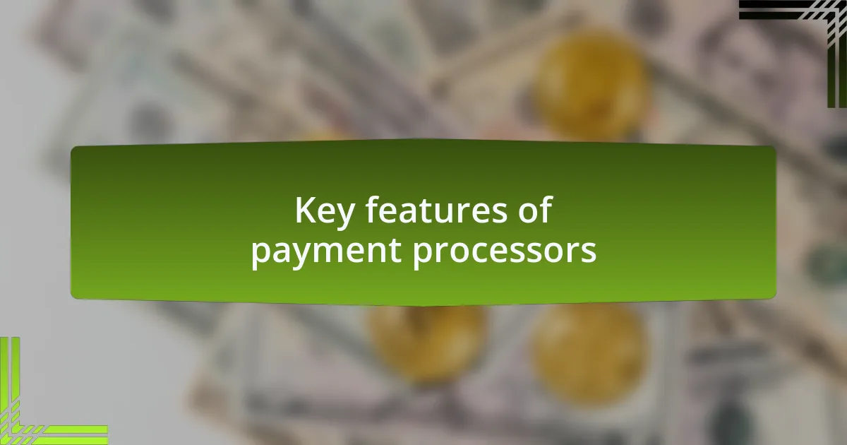 Key features of payment processors