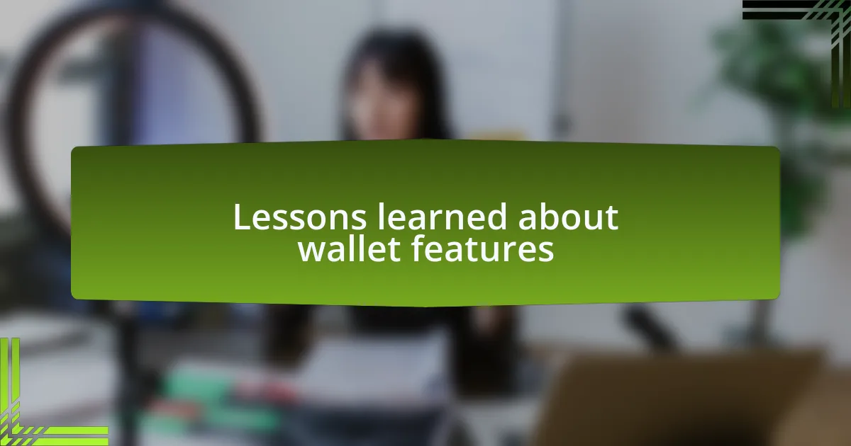 Lessons learned about wallet features