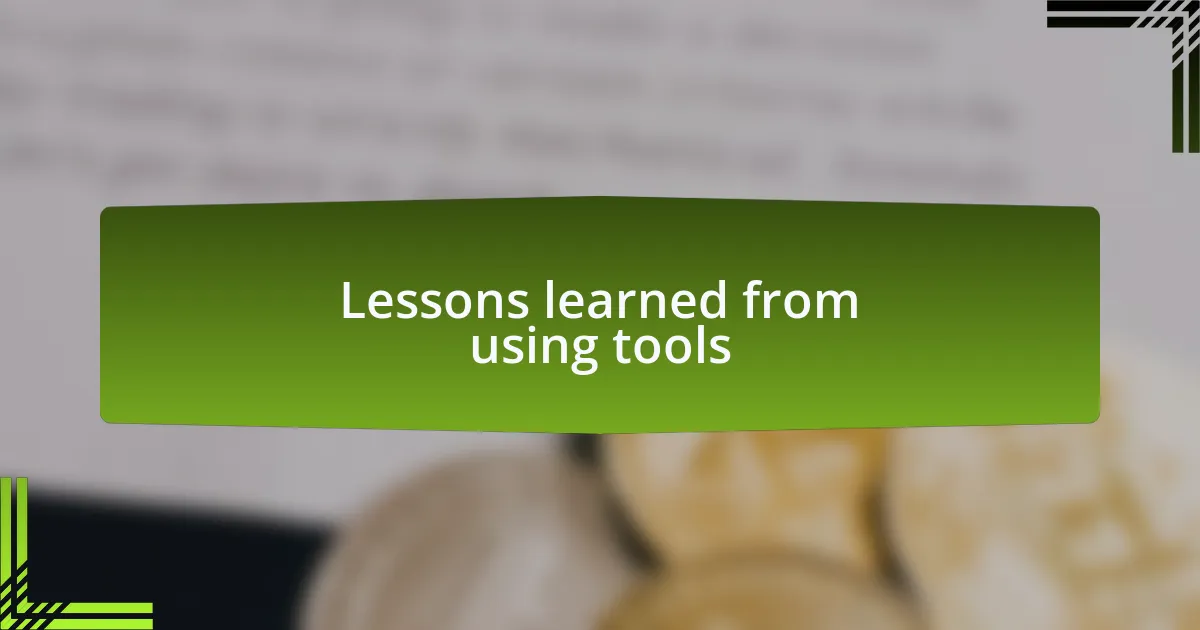 Lessons learned from using tools