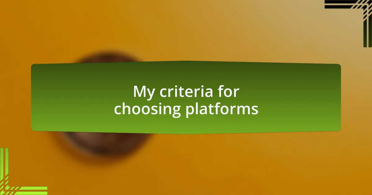 My criteria for choosing platforms