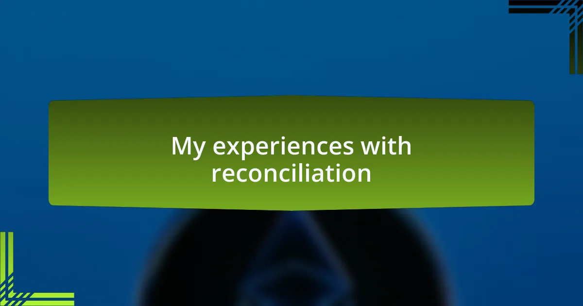 My experiences with reconciliation
