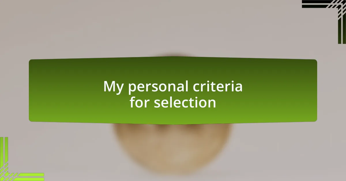 My personal criteria for selection