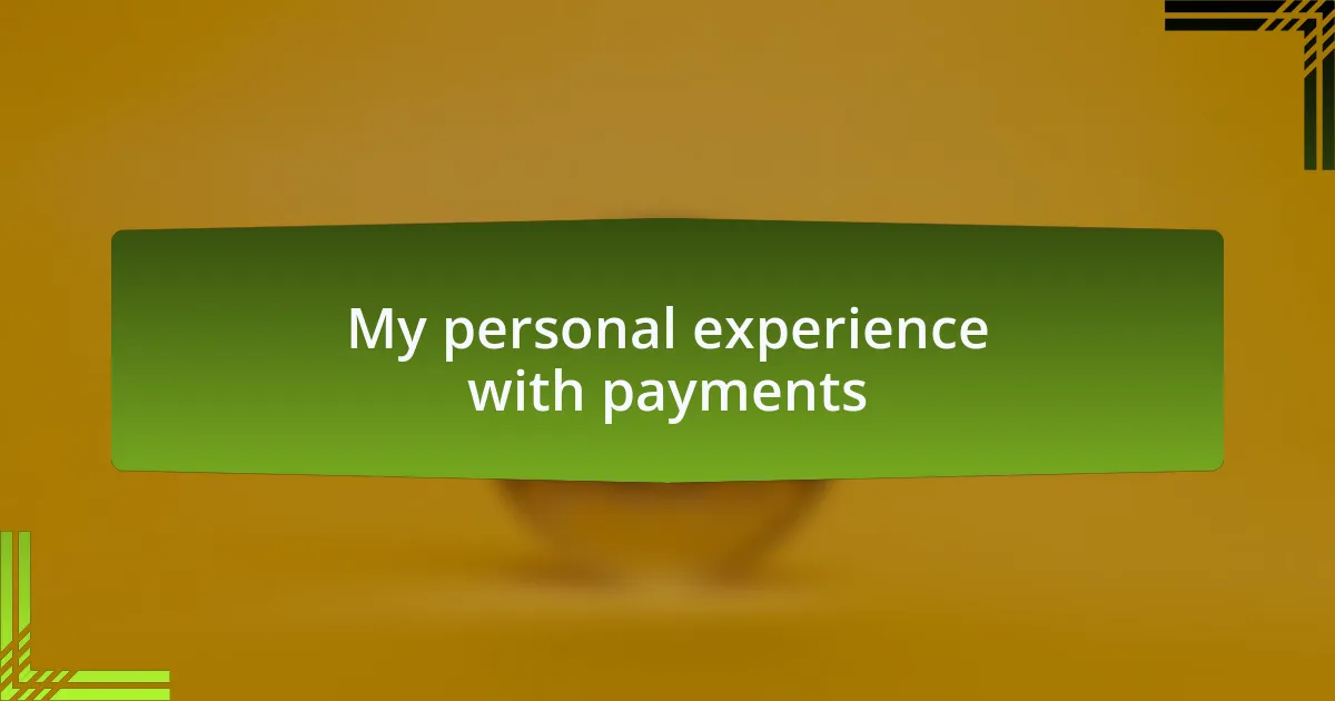 My personal experience with payments