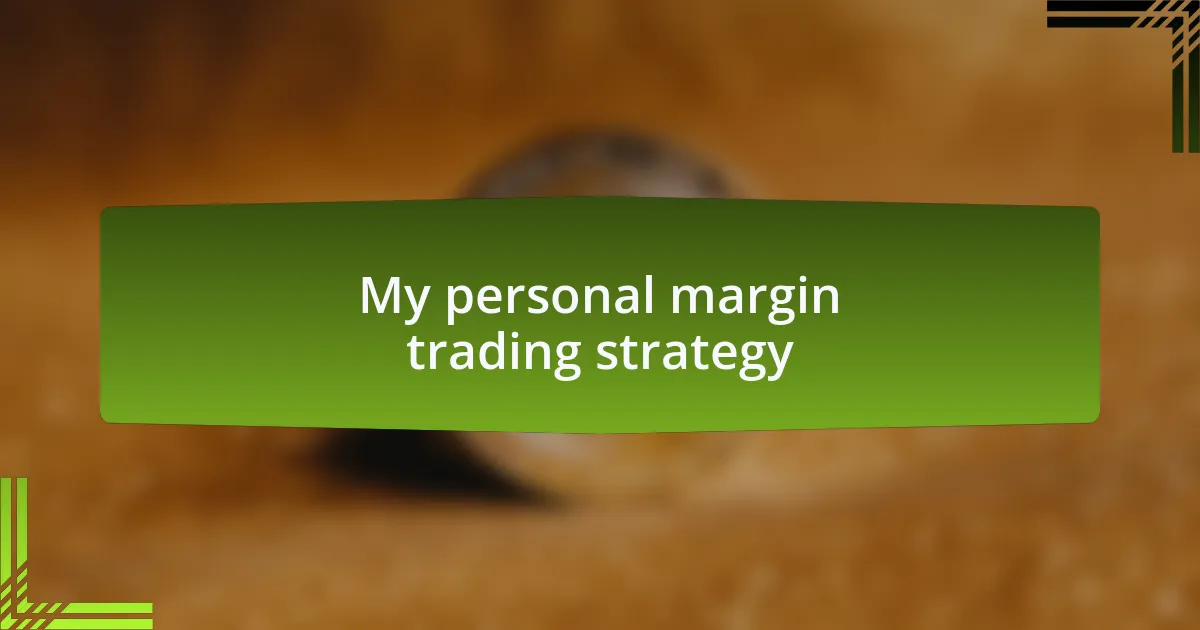 My personal margin trading strategy