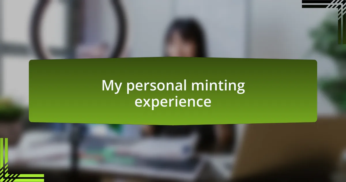 My personal minting experience