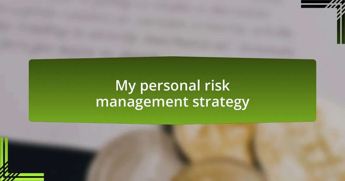 My personal risk management strategy