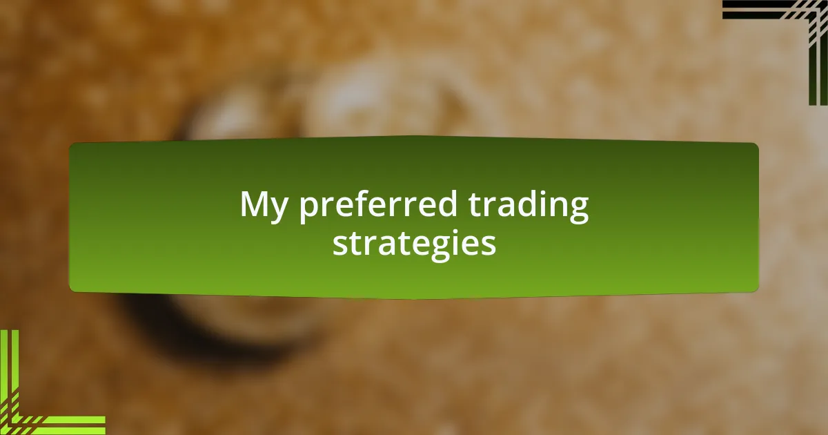 My preferred trading strategies