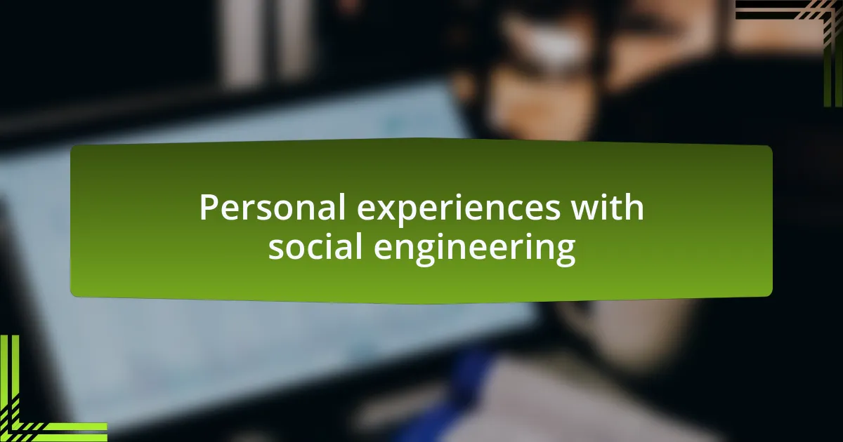 Personal experiences with social engineering