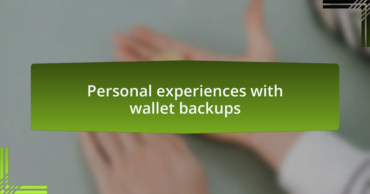 Personal experiences with wallet backups