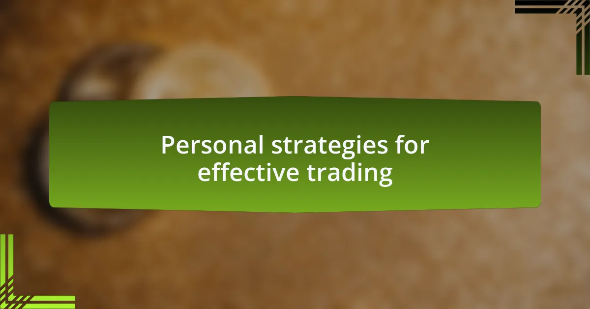 Personal strategies for effective trading