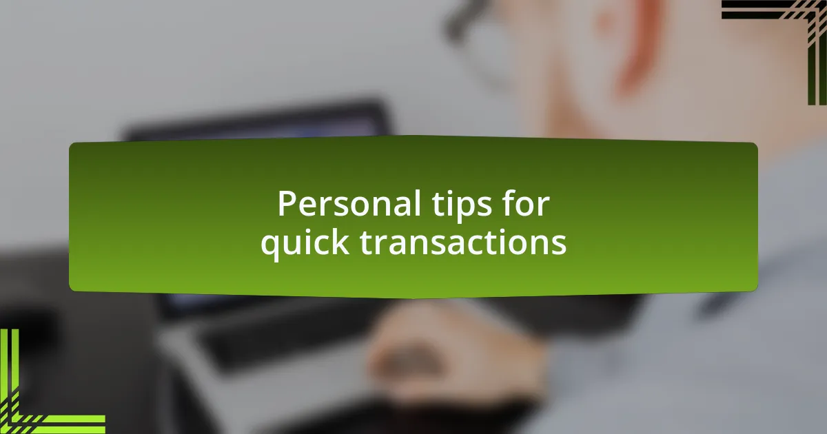 Personal tips for quick transactions