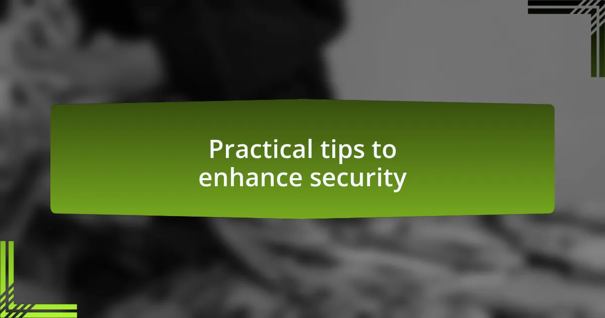 Practical tips to enhance security