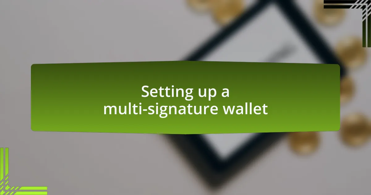 Setting up a multi-signature wallet