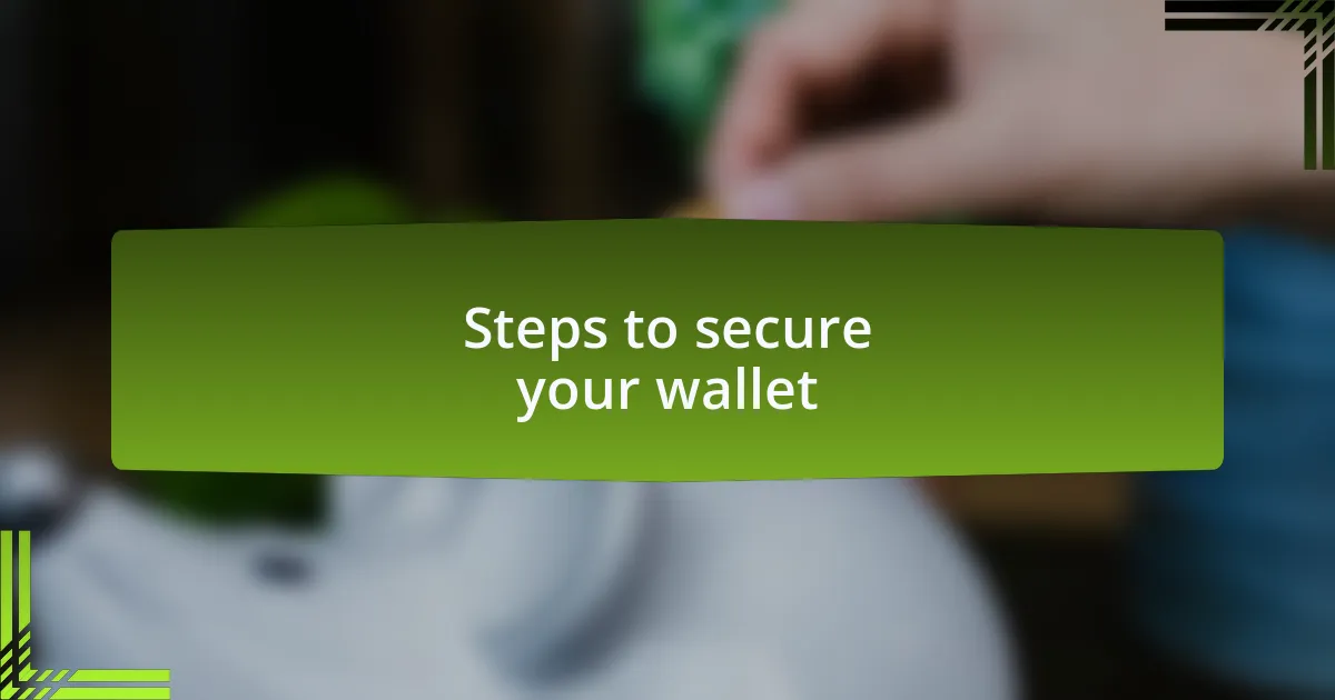 Steps to secure your wallet
