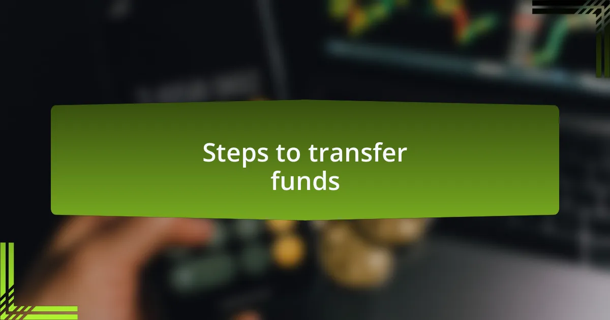 Steps to transfer funds