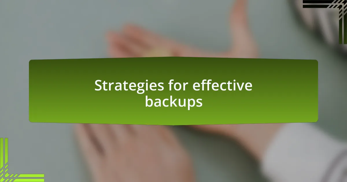Strategies for effective backups