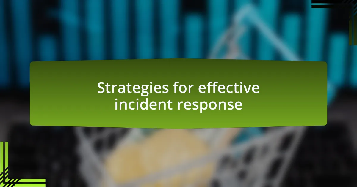 Strategies for effective incident response