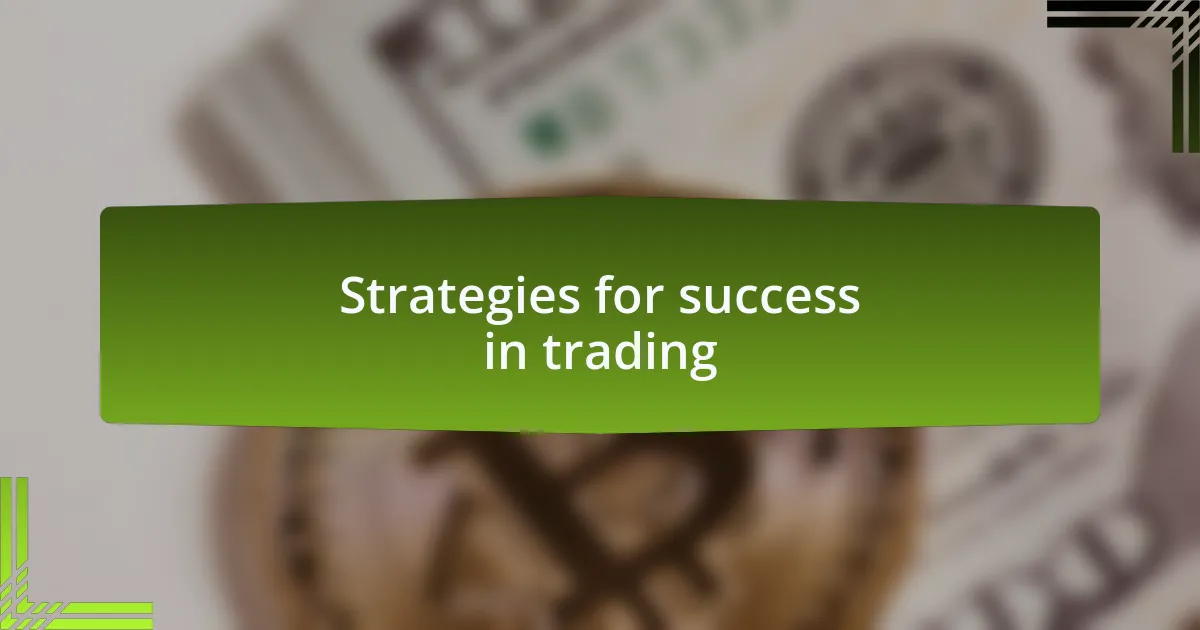 Strategies for success in trading