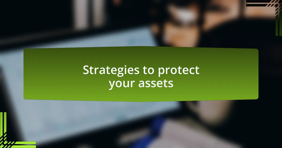 Strategies to protect your assets