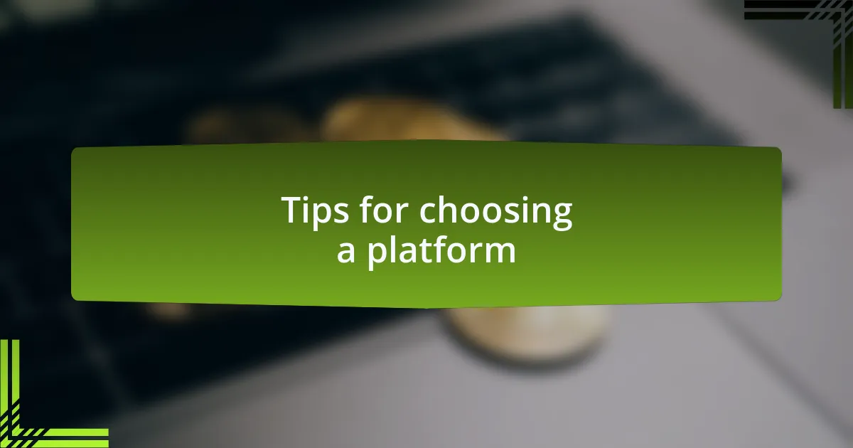 Tips for choosing a platform